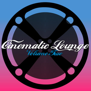 Cinematic Lounge Volume 2