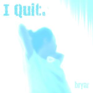 I Quit (Explicit)