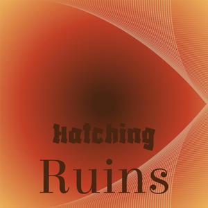 Hatching Ruins