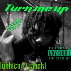 Turn Me Up (feat. Jahski) (Explicit)