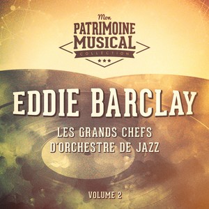 Les grands chefs d'orchestre de jazz: Eddie Barclay, Vol. 2