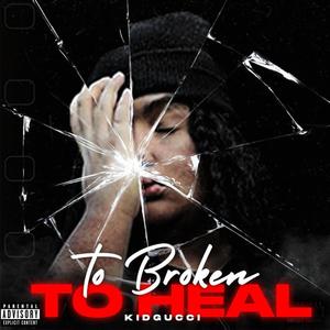 To Broken To Heal (Explicit)