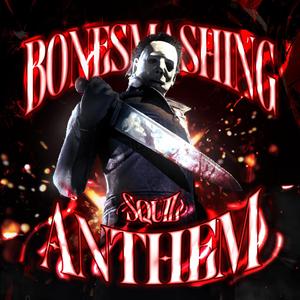 Bonesmashing Anthem (Explicit)