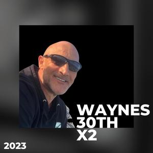 Waynes 30th (x2) Birthday Treffer