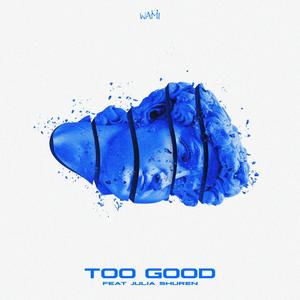 Too Good(feat. Julia Shuren)
