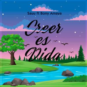 Creer es Vida (feat. Bony Amaya)