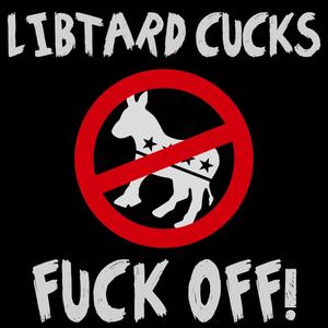 Libtard Cucks **** Off (Explicit)