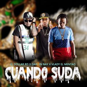 CUANDO SUDA (feat. Darlyn Nay & Vlady El Mentao ) [Explicit]