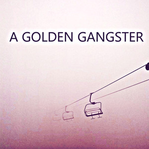 A Golden Gangster