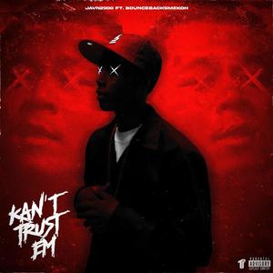 Kan't Trust Em (feat. BounceBackSmekoh) [Explicit]