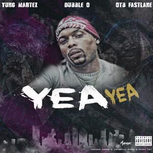 Yea Yea (feat. Yung Martez & OTB Fastlane) [Explicit]