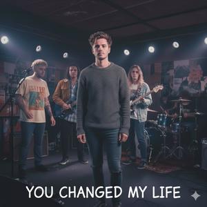 You Changed My Life
