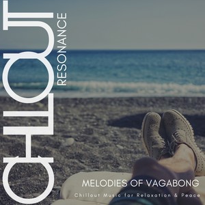 Chillout Resonance - Melodies of Vagabond (Chillout Music for Relaxation & Peace)