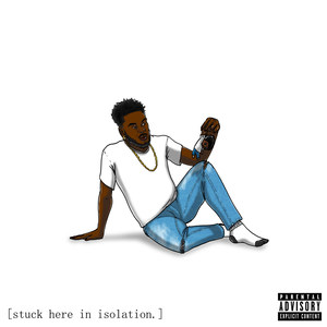 Stuck Here in Isolation (Explicit)