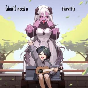 Thrxttle - (don't) need u (Explicit)