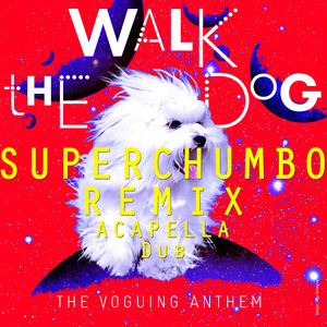 Walk the Dog (Superchumbo Acapella)