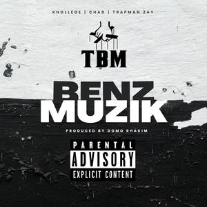 Benz Muzik (feat. Knollege, CHAD & Trapman Zay) (Explicit)