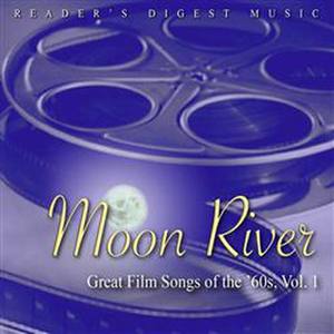 Reader's Digest Music: Moon River: Great Film Songs Of The '60S Volume 1