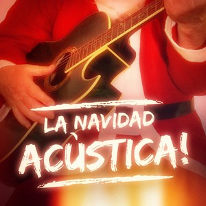 La Navidad Acùstica (40 Versiones Folk de los Famosos Villancicos y Canciones de Navidad)