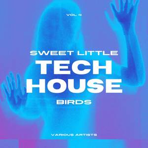 Sweet Little Tech House Birds, Vol. 4 (Explicit)