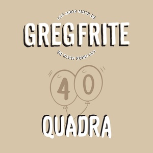 Quadra (Les gros mots de Greg Frite)