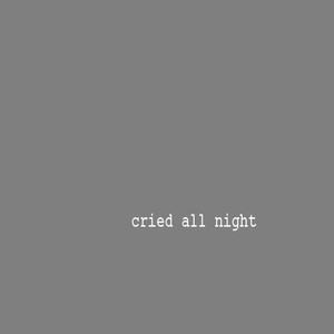 Cried All Night