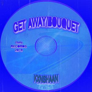 Get Away/Bouquet (Explicit)