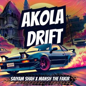 Akola Drift (feat. Mansh The Fakir) (Explicit)