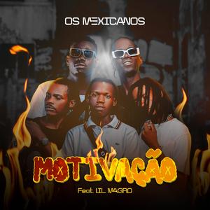 Motivação - Os Mexicanos & Lil Magro (feat. Os Mexicanos & Lil Magro)