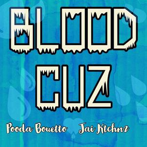 Blood Cuz (feat. Pooda Bouetto) [Explicit]