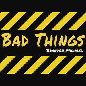 Bad Things