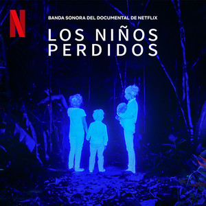 Los Niños Perdidos (Banda Sonora del Documental de Netflix)