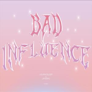 bad influence (feat. jayeshu) [Explicit]