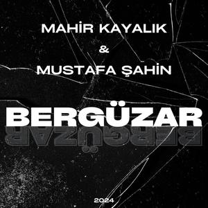 Bergüzar (feat. Mahir Kayalık & Mustafa Şahin)