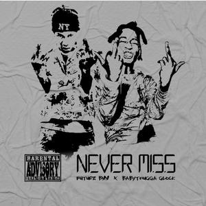 Never Miss (feat. Futur BNN) [Explicit]