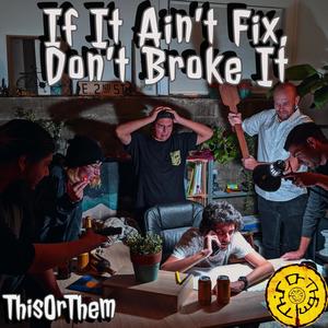 If It Ain't Fix, Don't Broke It (Explicit)