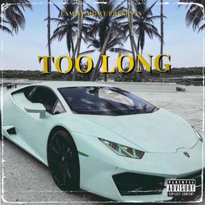 Too Long (Explicit)