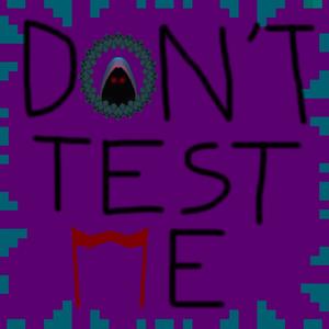 Don't Test Me (Explicit)