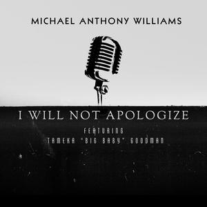 I Will Not Apologize (feat. Tameka “Big Baby” Goodman)