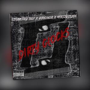 Dirty Glocks (feat. Easymoney teef & Yungneir) (Explicit)