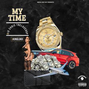 My Time (feat. Big Chris & TreLacedUp) [Explicit]