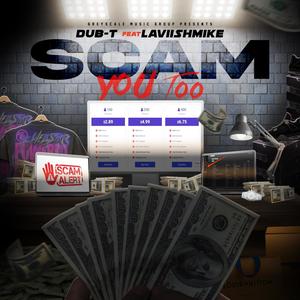 Scam You Too (feat. Laviishmike) [Explicit]