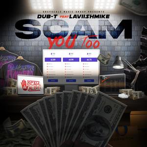 Scam You Too (feat. Laviishmike) (Explicit)