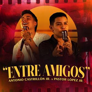 Entre Amigos (feat. Pastor Lopez Jr)