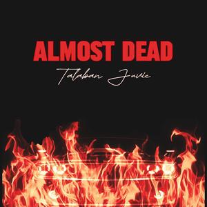 ALMOST DEAD (Explicit)