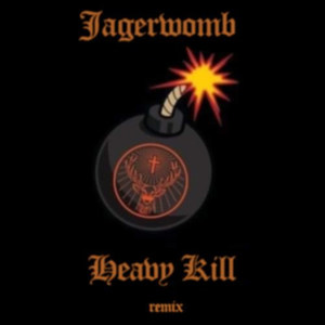 JAGERWOMB (HEAVY KILL REMIX)