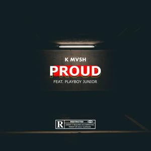 Proud (feat. Playboy Junior) (Explicit)