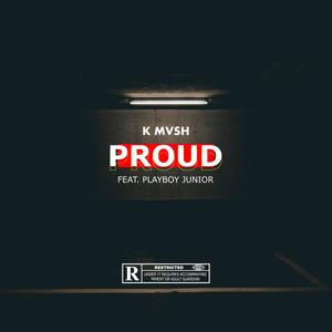 Proud(feat. Playboy Junior) (Explicit)