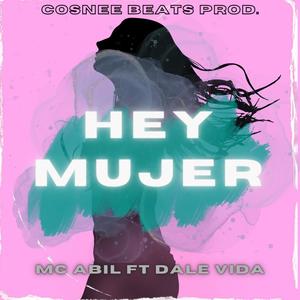 Hey mujer (feat. DALEVIDA & Mc Abil) (Explicit)