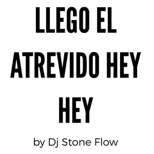 Llego El Atrevido Hey Hey (Explicit)